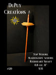 Top Whorl Drop Spindle Mahogony with Redheart Shaft